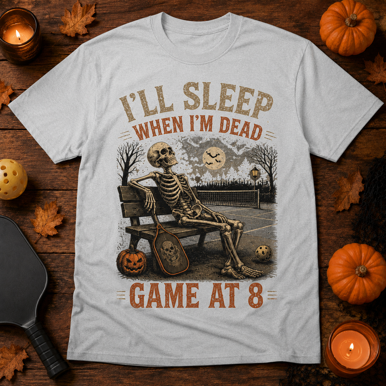 I’ll Sleep When I’m Dead Game at 8 Pickleball T-Shirt