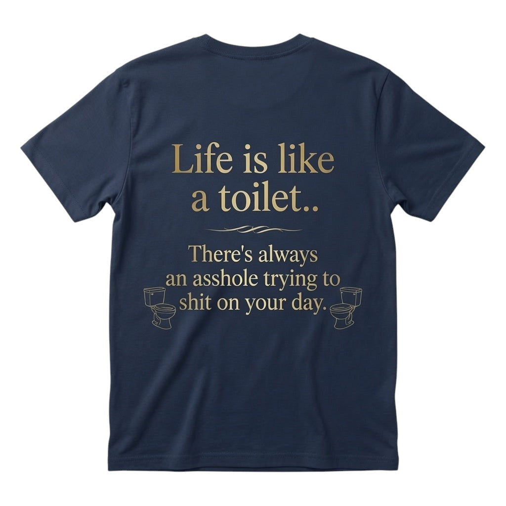 Life is like a toilet Unisex T-shirt