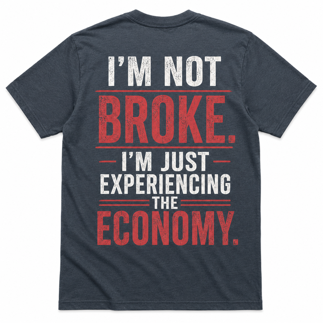 I’m Not Broke Economy Humor T-Shirt
