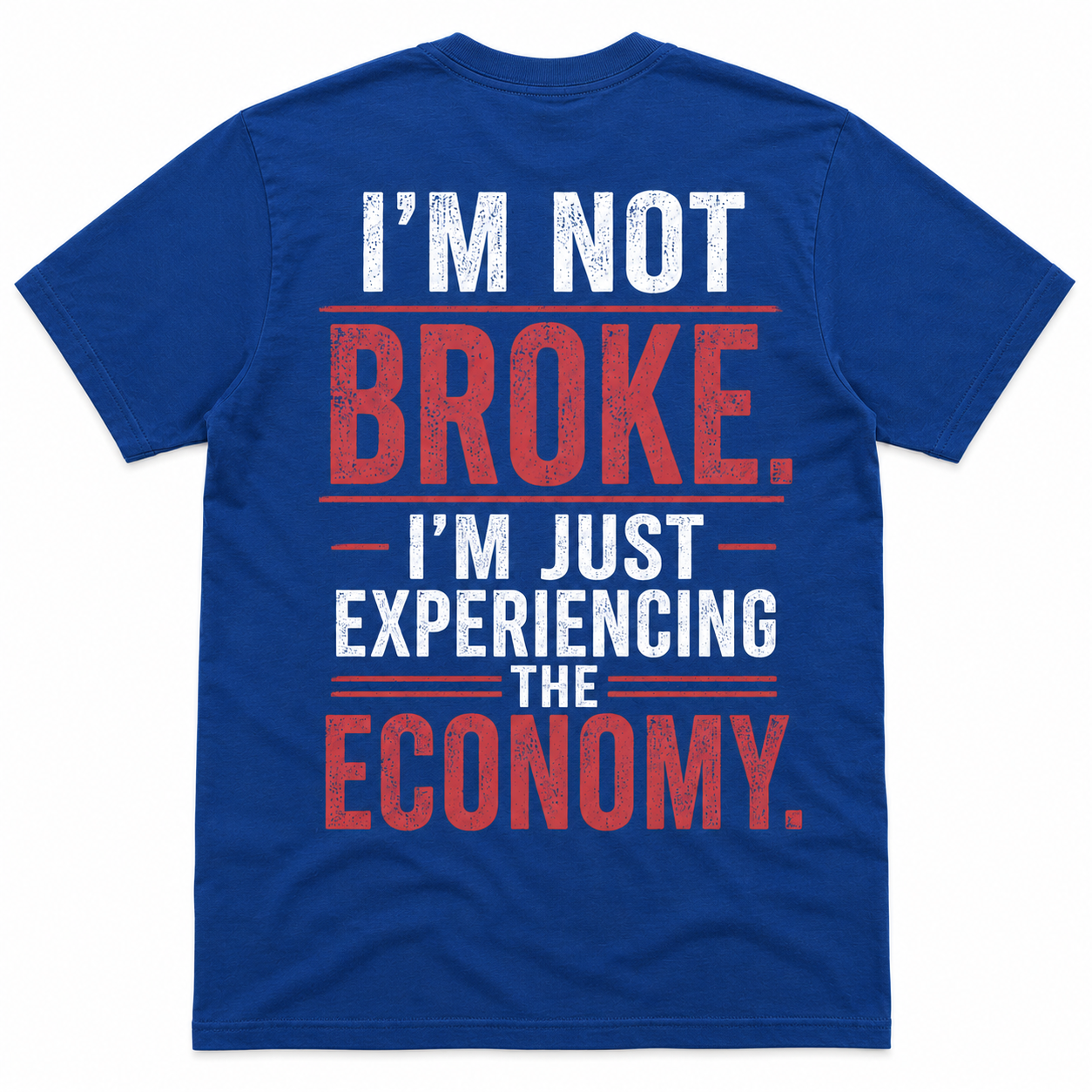 I’m Not Broke Economy Humor T-Shirt