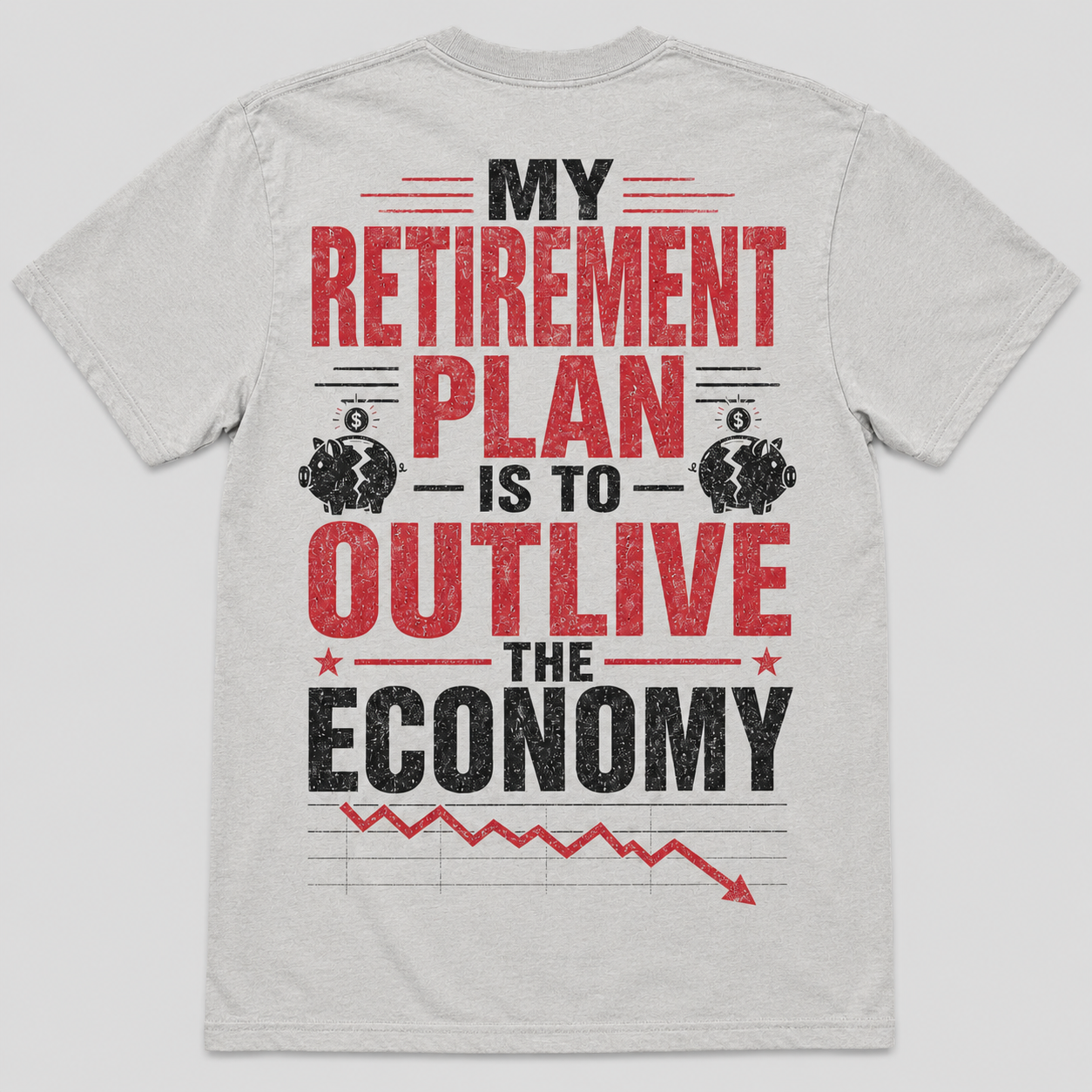 My Retirement Plan Economy Humor T-Shirt