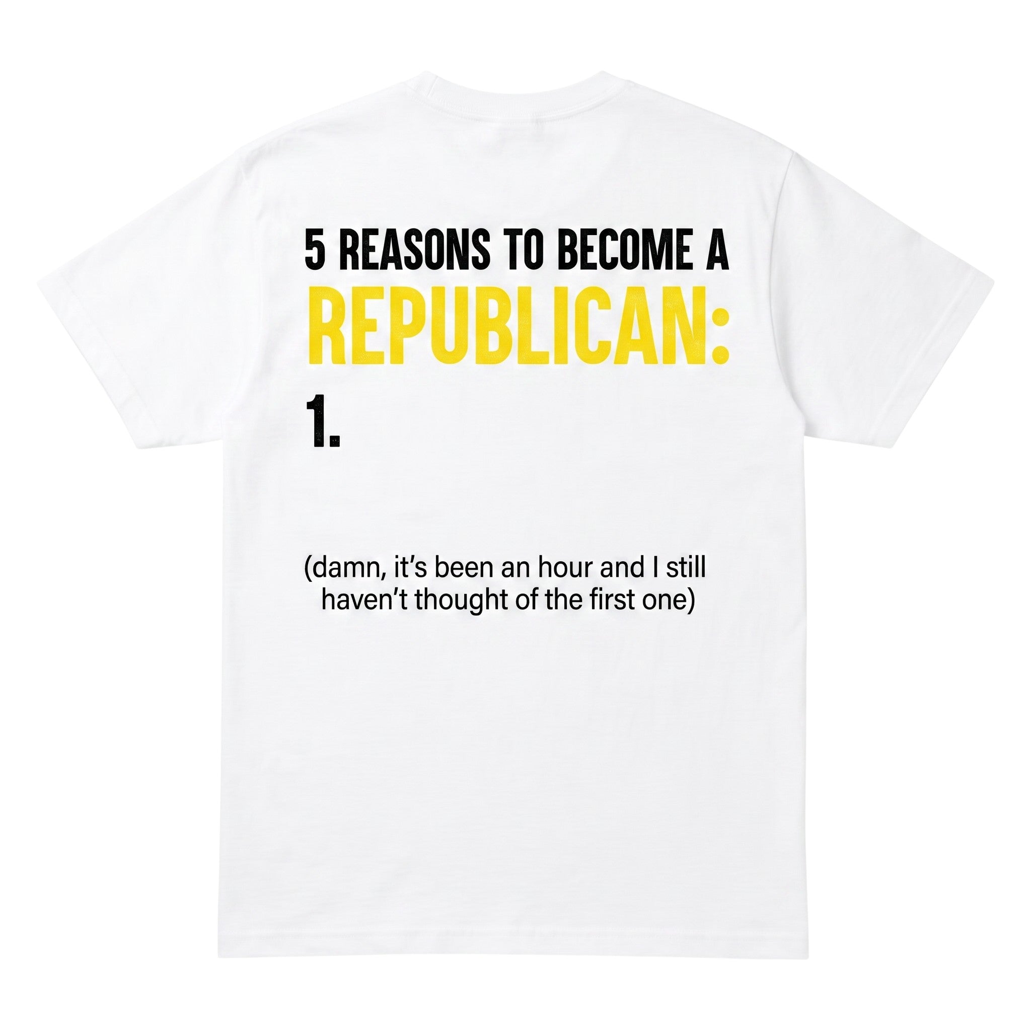 TrendyShift.Com white cotton t-shirt with satirical political text in black and yellow bold typography on the back.
